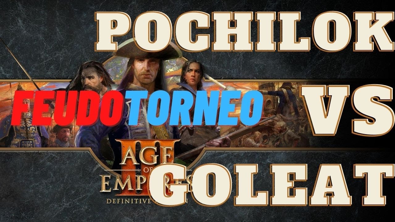 🥇FEUDOTORNEO: CUARTOS DE FINAL // POCHILOK vs GOLEAT [AGE OF EMPIRES 3 DE] *Gameplay Espa&ntilde;ol*