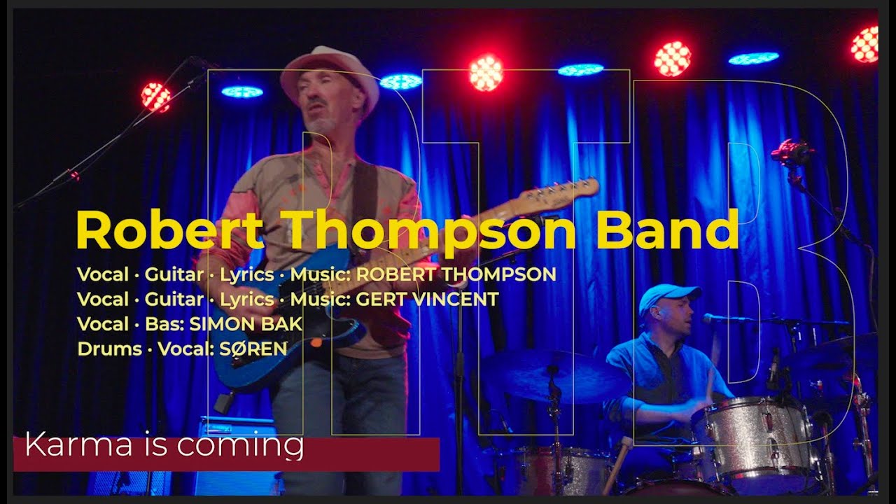 The Robert Thompson Band Live, Karma is Coming... to get you!