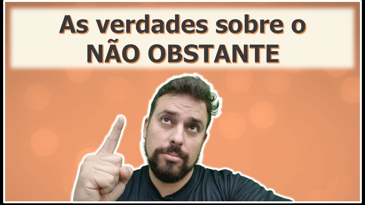 As verdades sobre o NÃO OBSTANTE (Professor Tiago Omena)