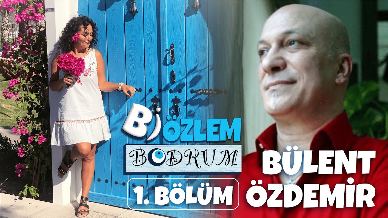Bİ ÖZLEM BODRUM - Bülent Özdemir --1.BÖLÜM