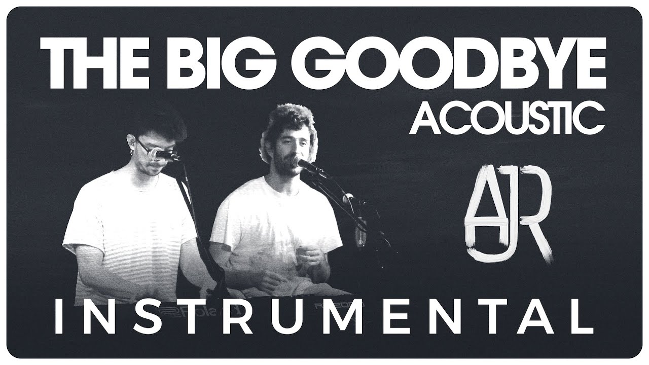 AJR - The Big Goodbye (Акустическая версия | Инструментальная версия)