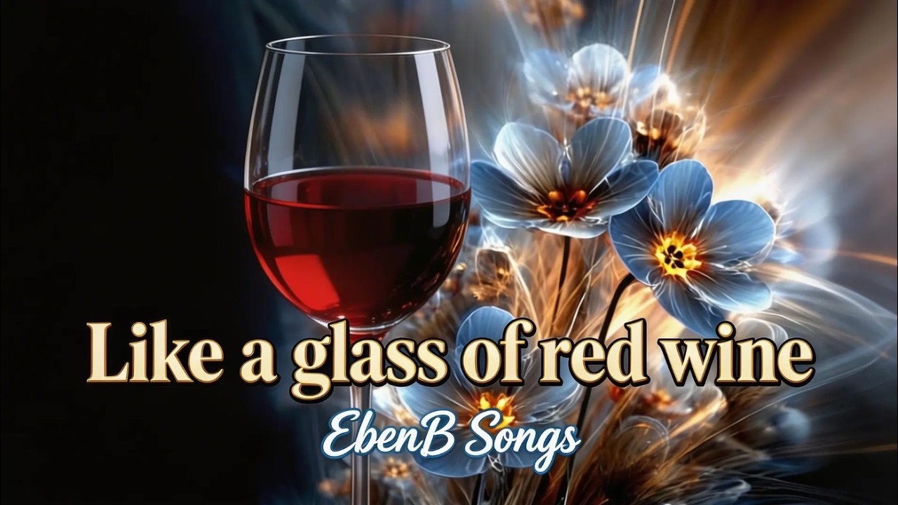 Like a glass of red wine |  It's a heartfelt ballad about unspoken love |  EbenB Songs
