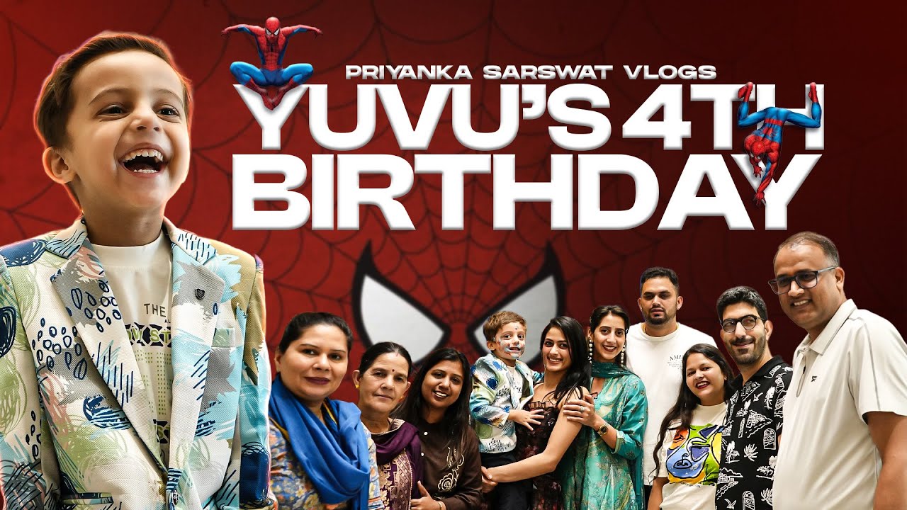 Yuvaan Turns 4 🎉 | Spiderman Theme Birthday Vlog | Family Love & Memories | Priyanka Sarswat 