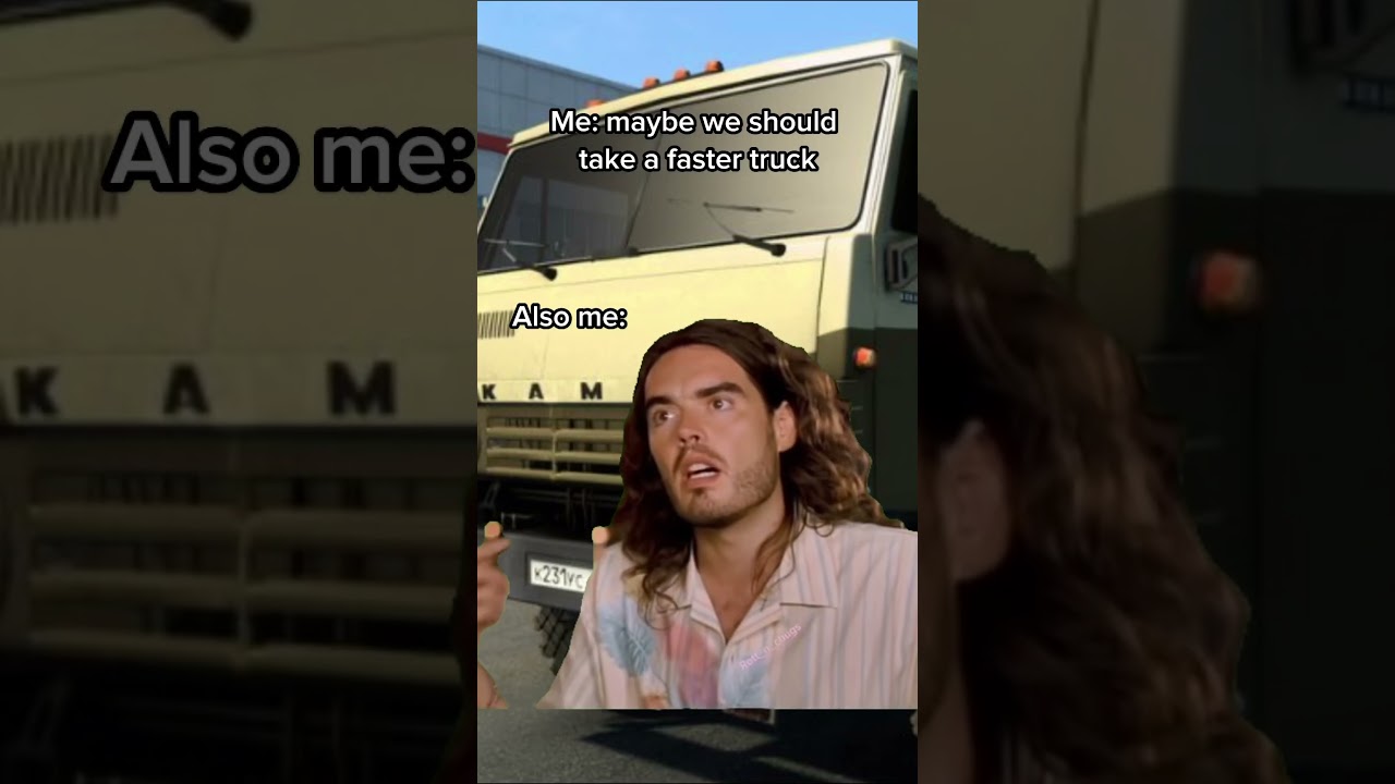Me thinking the KAMAZ is too slow in #ETS2 but not wanting to drive anything else