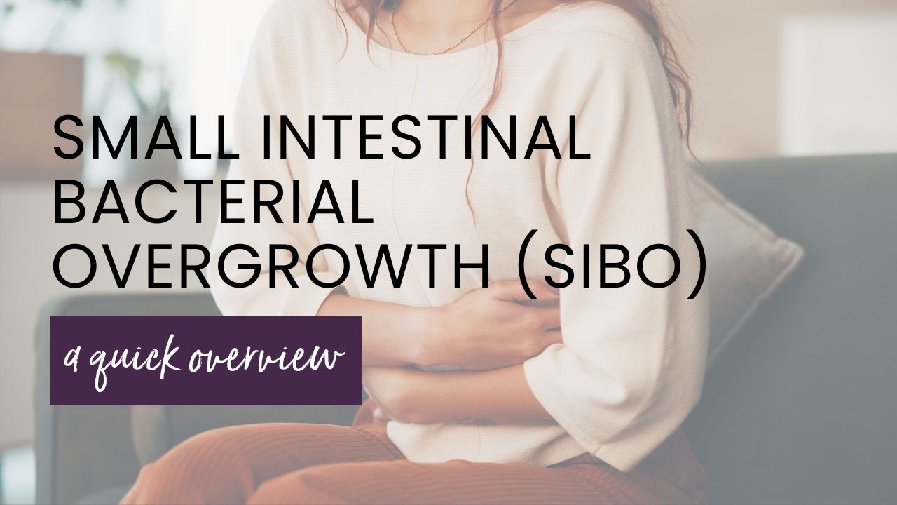 Small Intestinal Bacterial Overgrowth (SIBO) Quick Overview