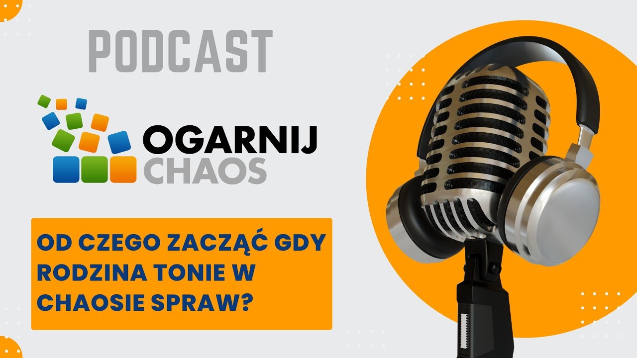 067: Od czego zacząć gdy rodzina tonie w chaosie spraw?  [Podcast 