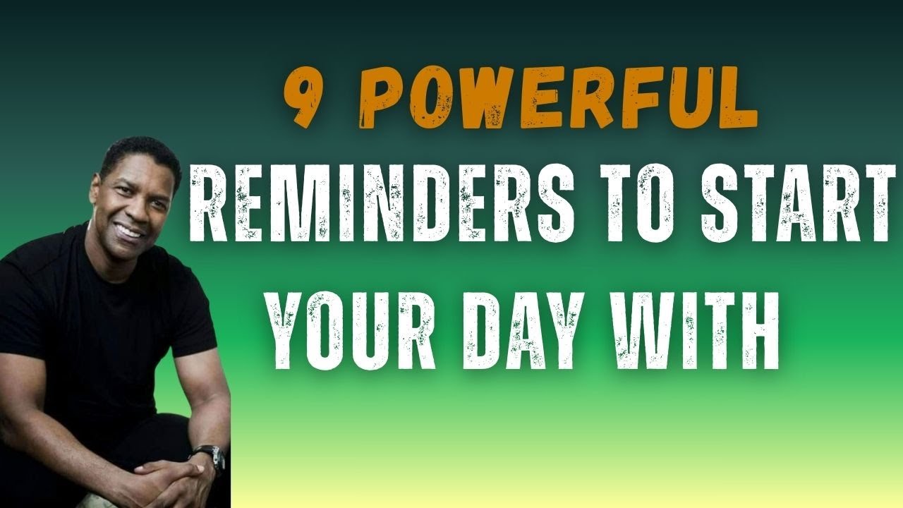 9 Powerful Reminders to Start Your Day With | Motivational Speech Denzel Washington