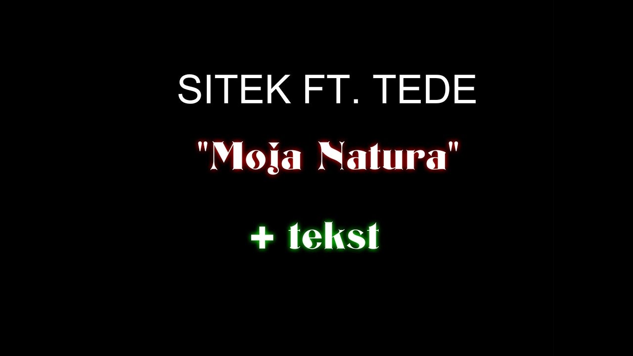 Sitek feat. Tede - Moja Natura + tekst (napisy)