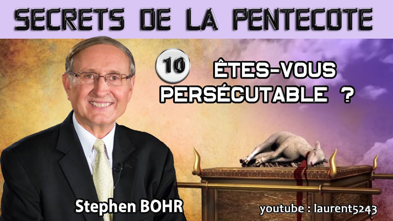 Stephen Bohr-Les Secrets de la Pentecôte-10 Etes vous 'persécutable' ?