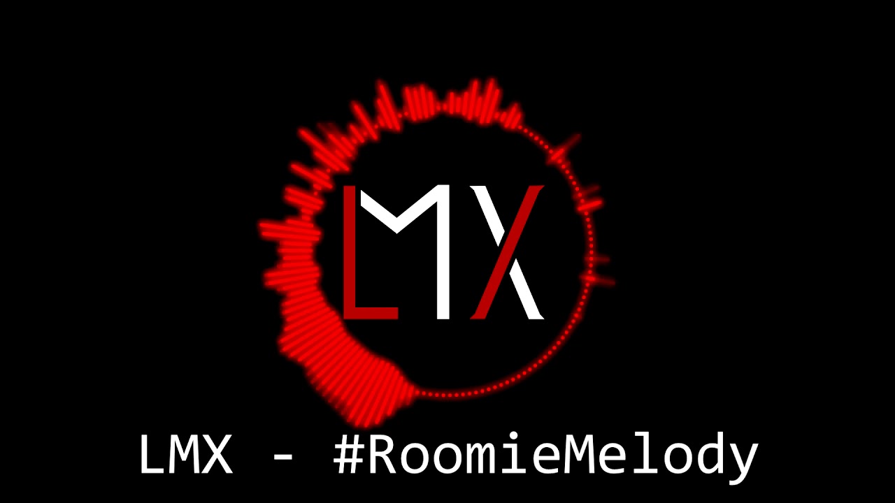 LMX - #roomiemelody