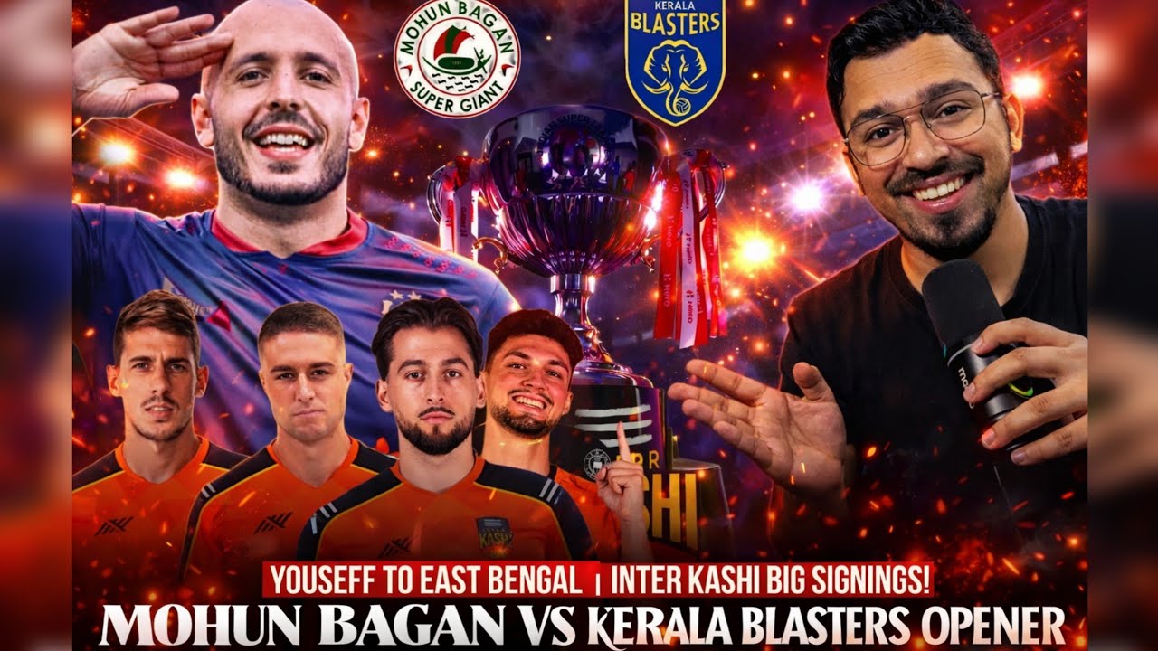Mohun Bagan vs Kerala Blasters ISL Opener | East Bengal Sign Youssef Ezzejjari | Inter Kashi News
