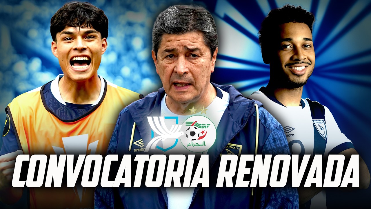 ESTA ES LA CONVOCATORIA OFICIAL DE GUATEMALA PARA ENFRENTAR A ARGELIA | Fútbol Quetzal