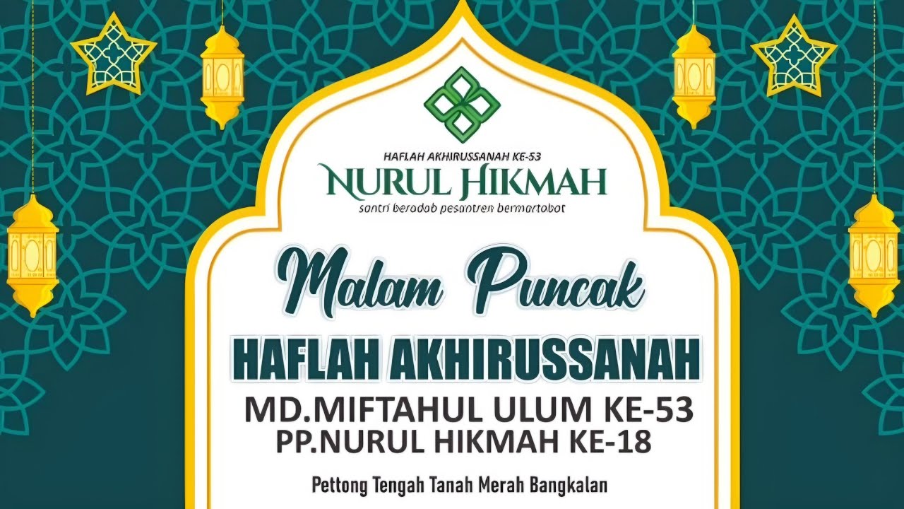 LIVE STREAMING  MALAM PUNCAK HAFLAH AKHIRUSSANAH MADIN MIFTAHUL ULUM KE 53 & PP NURUL HIKMAH
