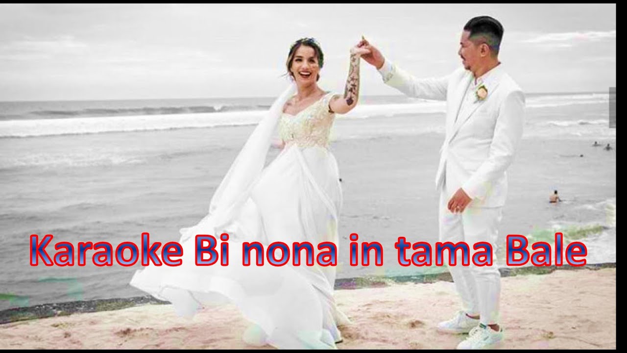 Karaoke Bi nona in tama Bale_Ancol (Karaoke Baikeno/Lagu dawan)