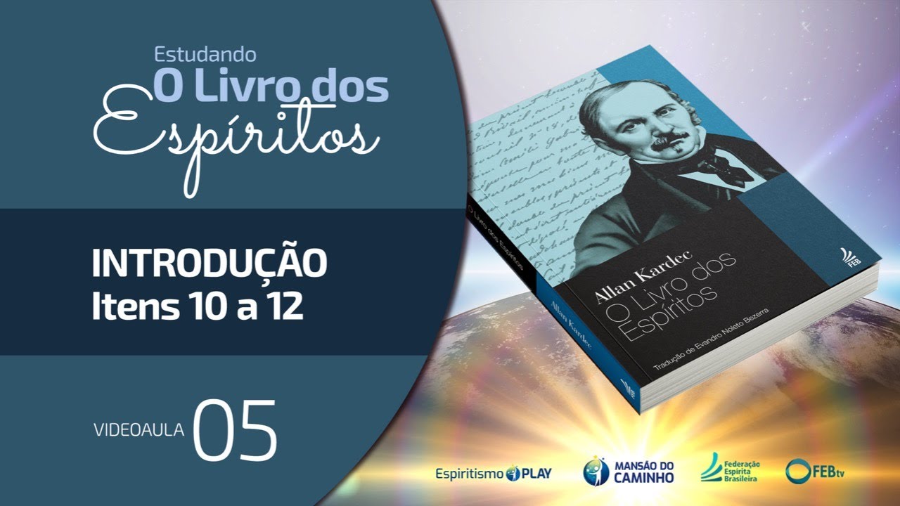#05 Estudando O Livro dos Espíritos - Introdução - Itens 10 a 12