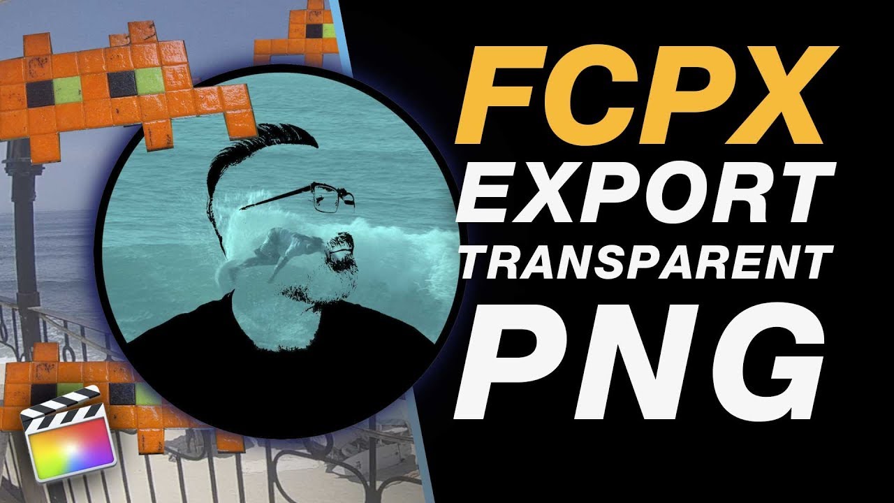 Export a PNG with Transparency + Troubleshoot Exports / Creating Image Composites in Final Cut Pro X