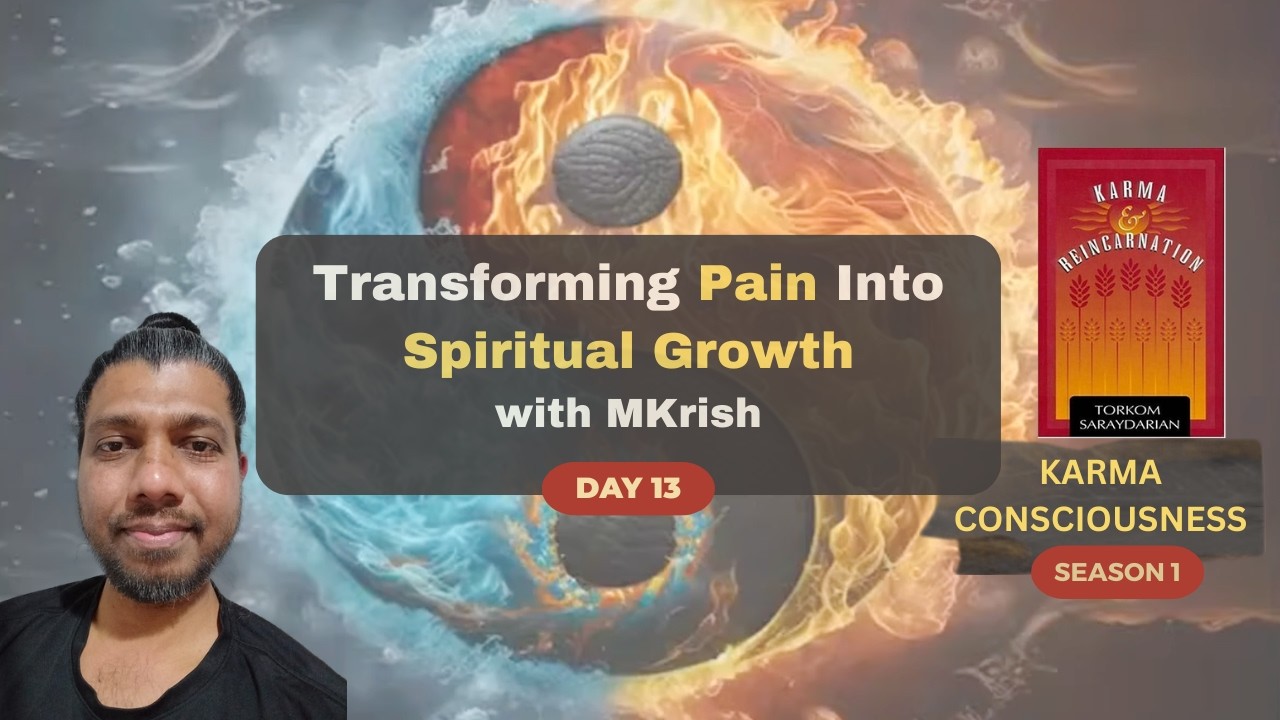 Day13 | Forgiveness, Karma, and Self-Healing: Transforming Pain Into Spiritual Growth | MKrish