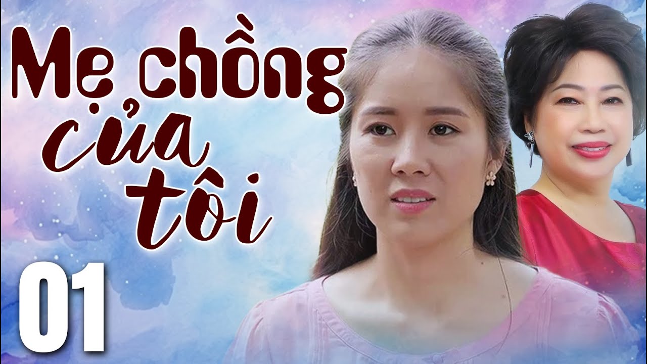 Phim Truyện Việt Nam | MẸ CHỒNG CỦA TÔI Tập 1 |  Phim Truyền Hình Việt Nam Hay | Phim Việt Nam