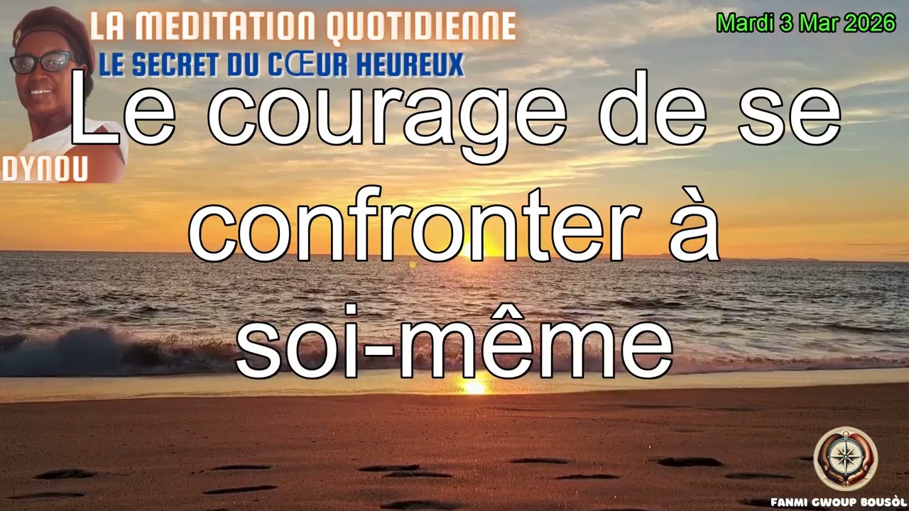 Le courage de se confronter à soi-même | Méditation du 3 mars