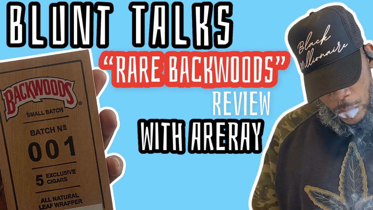 BLUNT TALKS 💨💨 | The Most Rare & Exclusive Backwoods | Let&rsquo;s Smoke!!