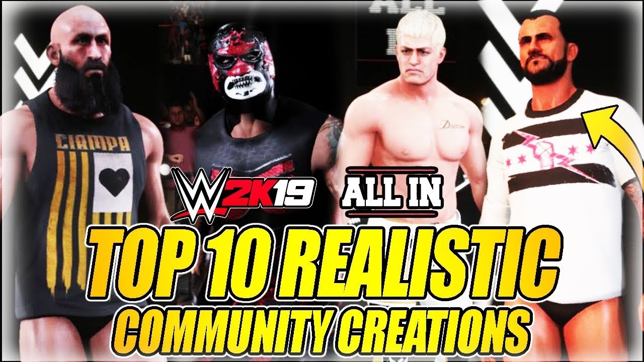 TOP 10 BEST REALISTIC CREATED WRESTLERS IN WWE 2K19 - COMMUNITY CREATIONS