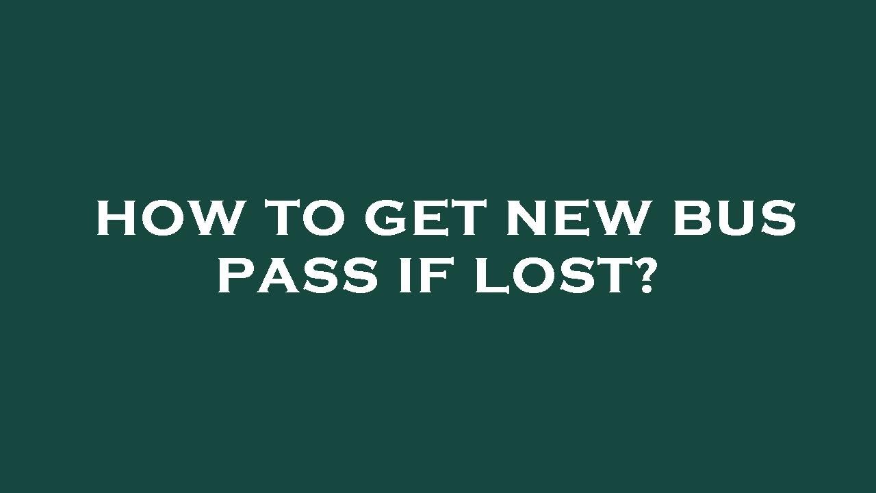How to get new bus pass if lost?