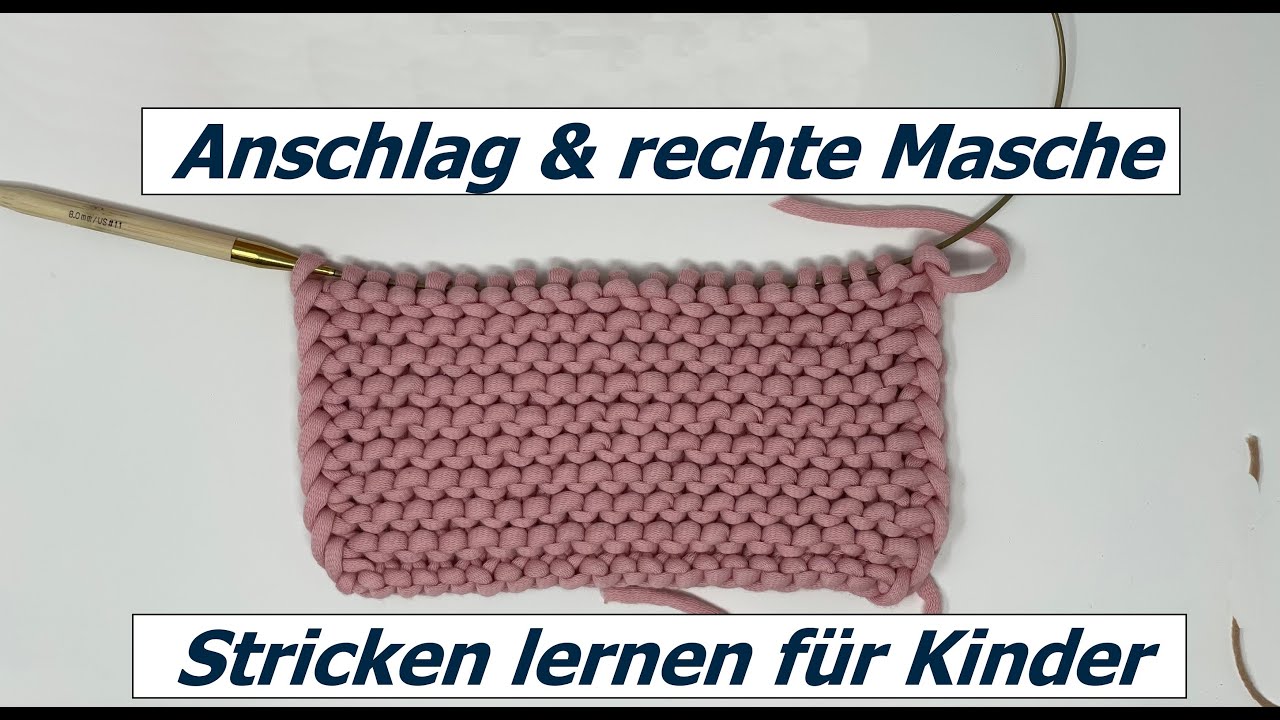 Stricken lernen für Kinder - Anschlag und rechte Masche
