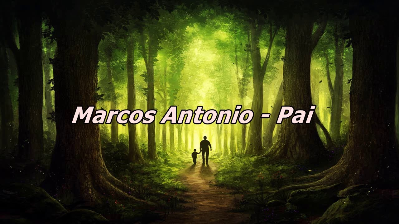 Marcos Antonio - Pai ( Com Letra )