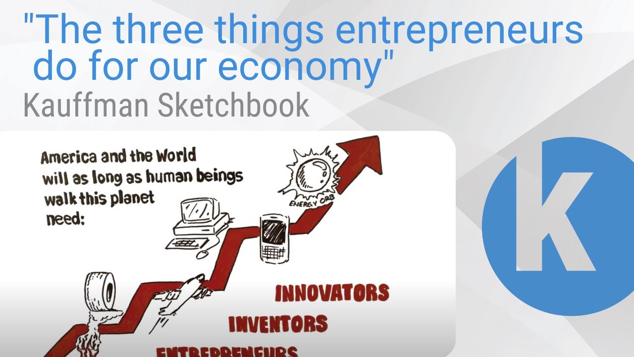 Kauffman Sketchbook | The three things entrepreneurs do for our economy