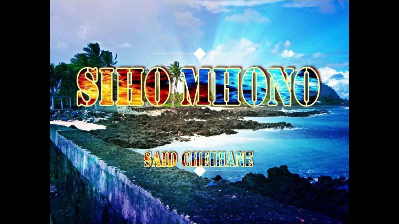 SAID CHEIHANE - SIHO MHONO