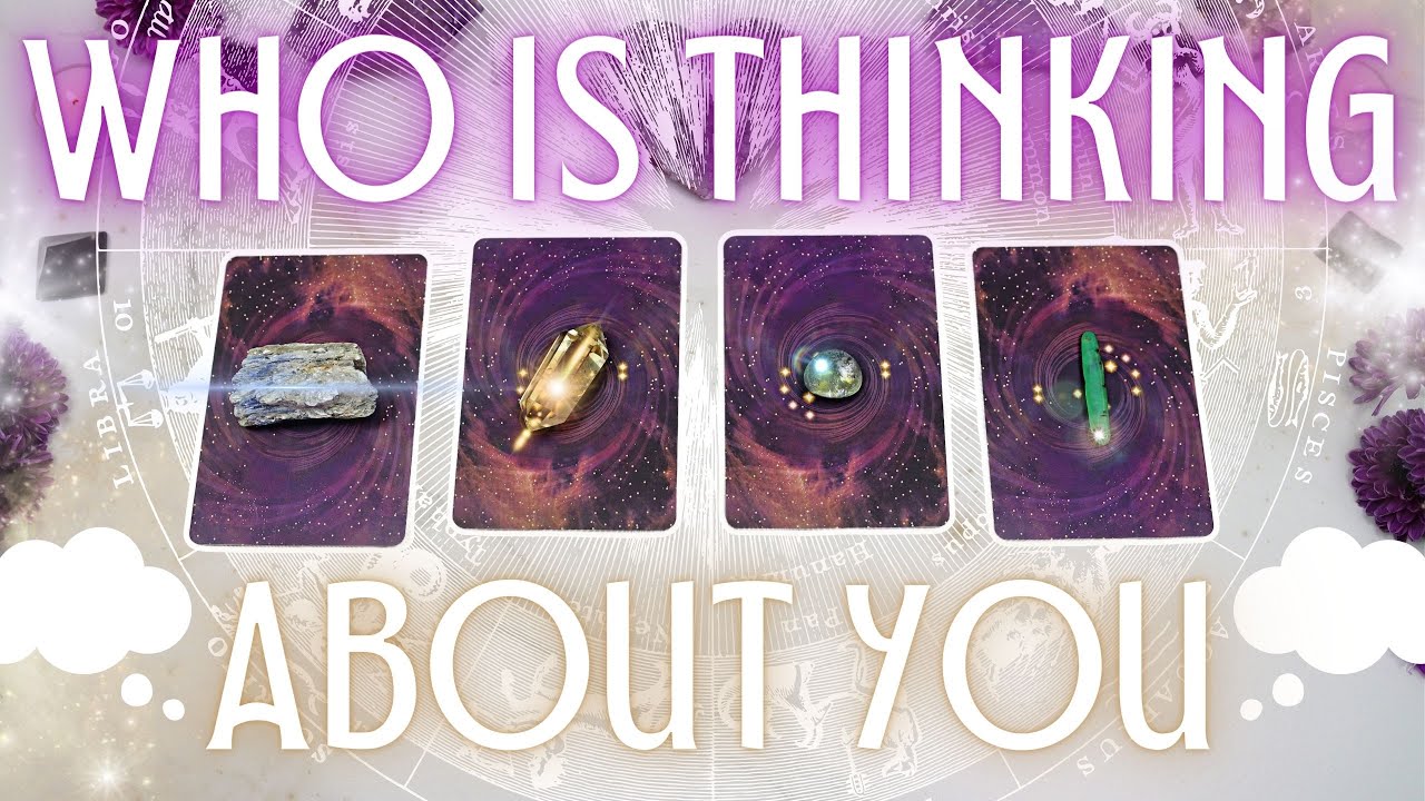 WHO is Thinking About You? 💭 + How They FEEL About You • PICK A CARD •