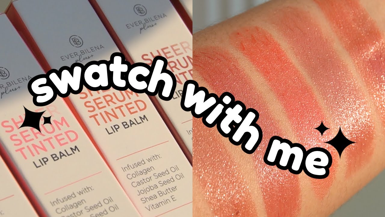 Everbilena Plus+ Sheer Serum Tinted Lip Balm (Swatches & Comparison)
