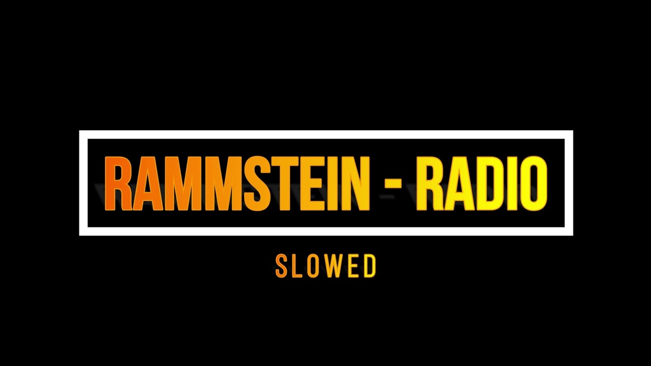 RAMMSTEIN - RADIO/ SLOWED