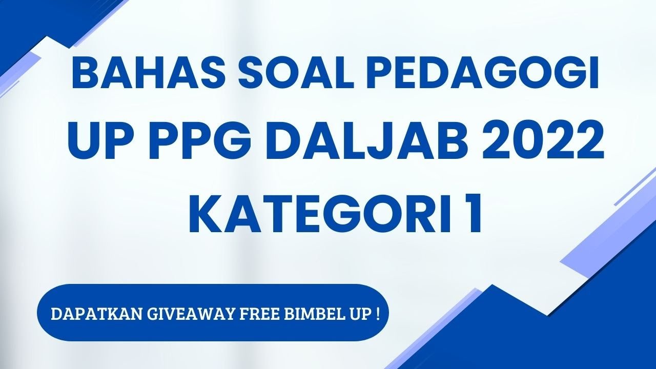 Bahas Soal Pedagogi UP PPG Daljab 2022 Kategori 1