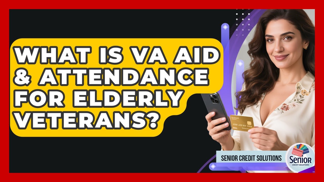 What Is VA Aid & Attendance For Elderly Veterans? - Senior Credit Solutions