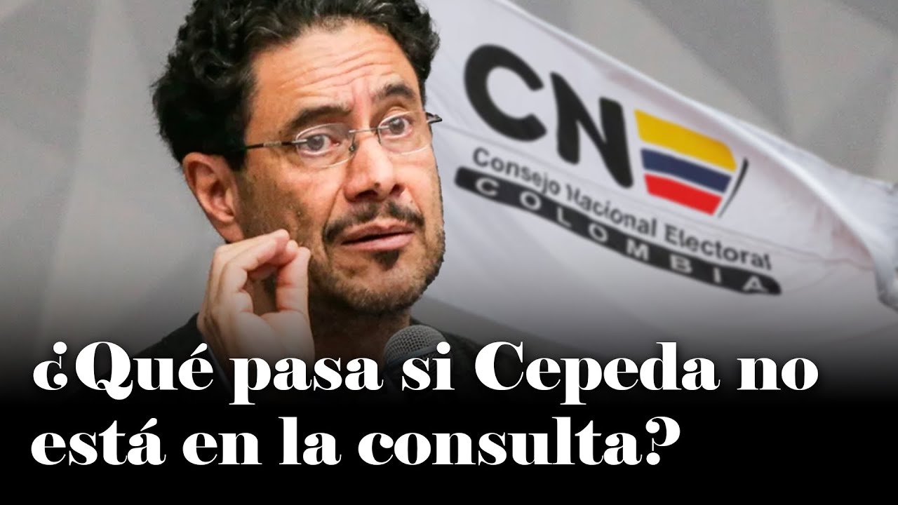 ¿Qué pasa si Iván Cepeda no puede participar en la consulta? Análisis de ESCENARIOS en la izquierda