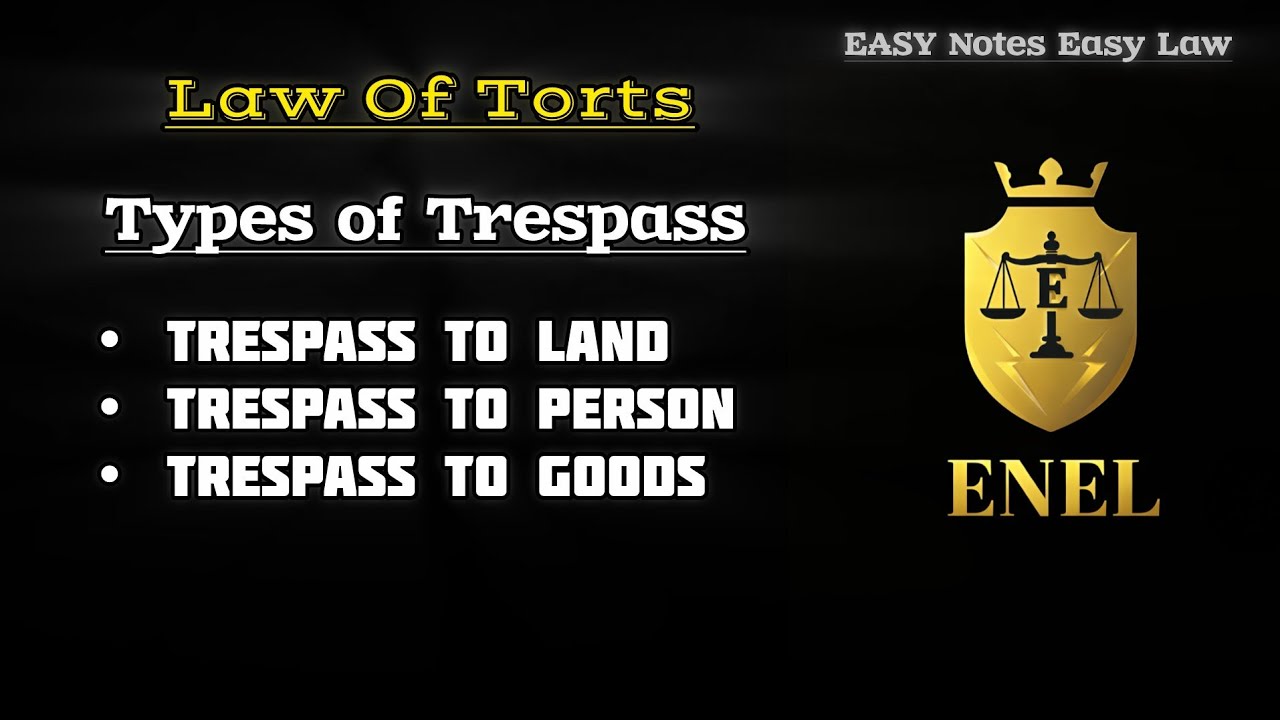 Types of Trespass | Trespass to Land, Trespass to person, Trespass to Goods | Law of Torts | ENEL