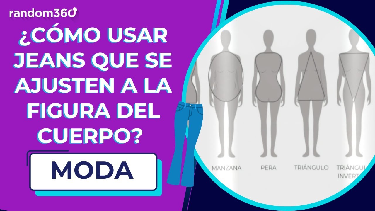 ¿Qué tipo de Jeans se deberían usar según la silueta del cuerpo?