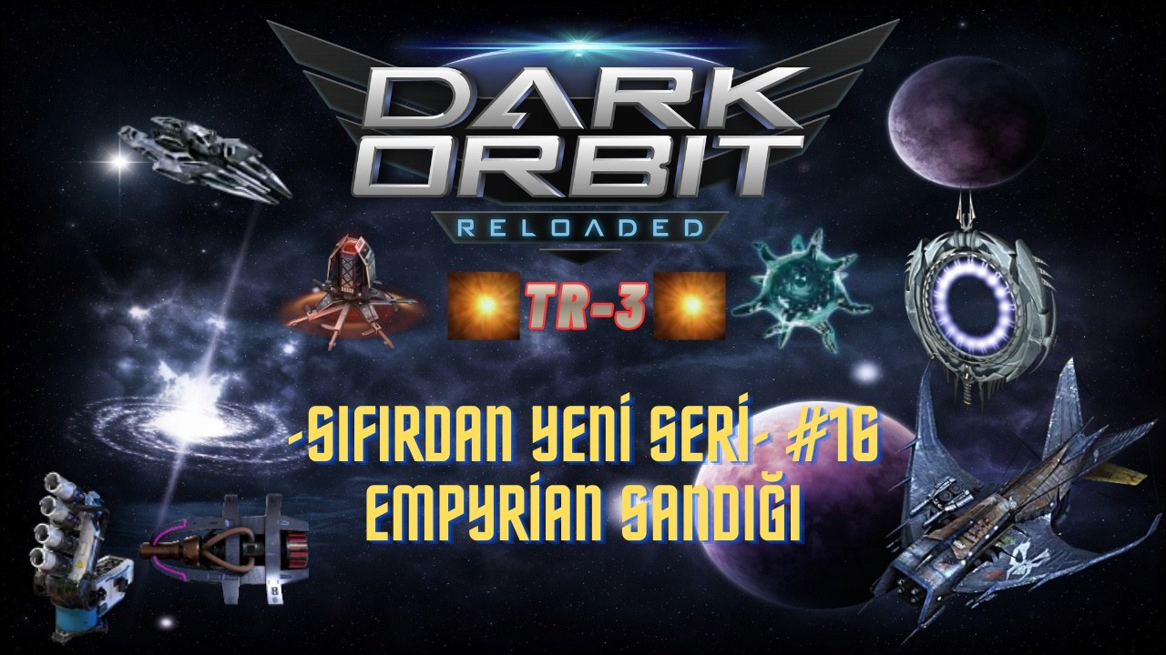 DarkOrbit TR3 Sıfırdan #16 | 35 Empyrian Sandığı Açtım! Neler Çıktı?
