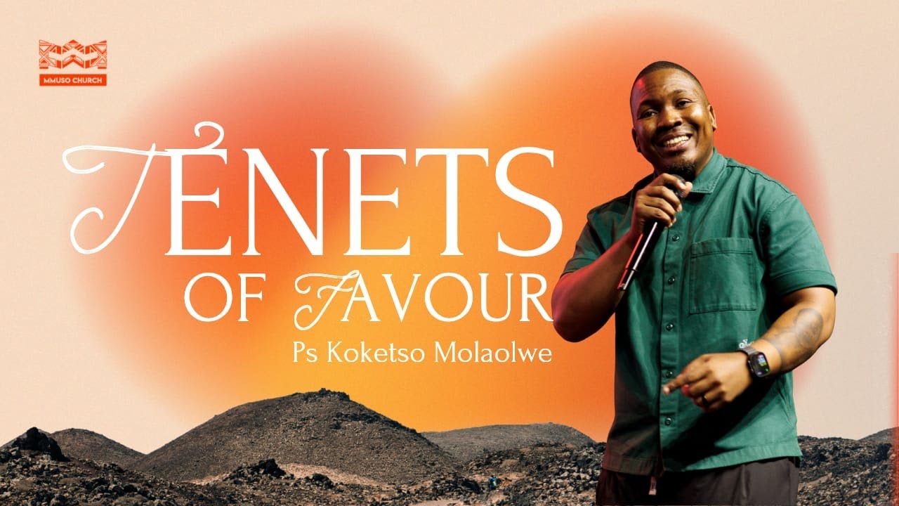 Tenets of Favor // Ps Koketso Molaolwe