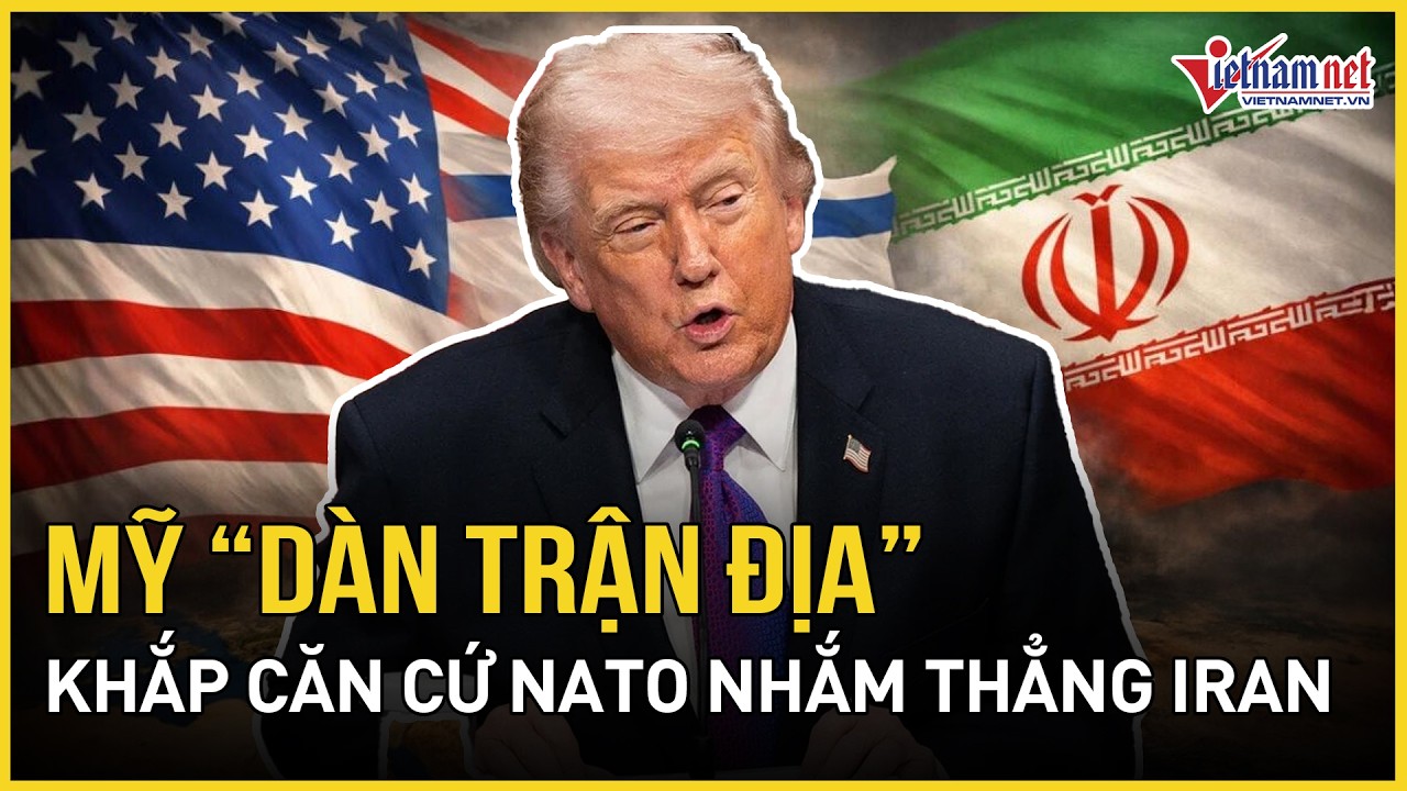Mỹ “dàn trận địa” khắp căn cứ NATO nhắm thẳng Iran, Tehran úp mở khả năng “khai hỏa” vũ khí tử thần