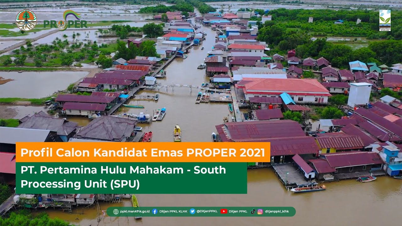 Profil Kandidat Emas PROPER 2021 : PT. Pertamina Hulu Mahakam - South Processing Unit (SPU)