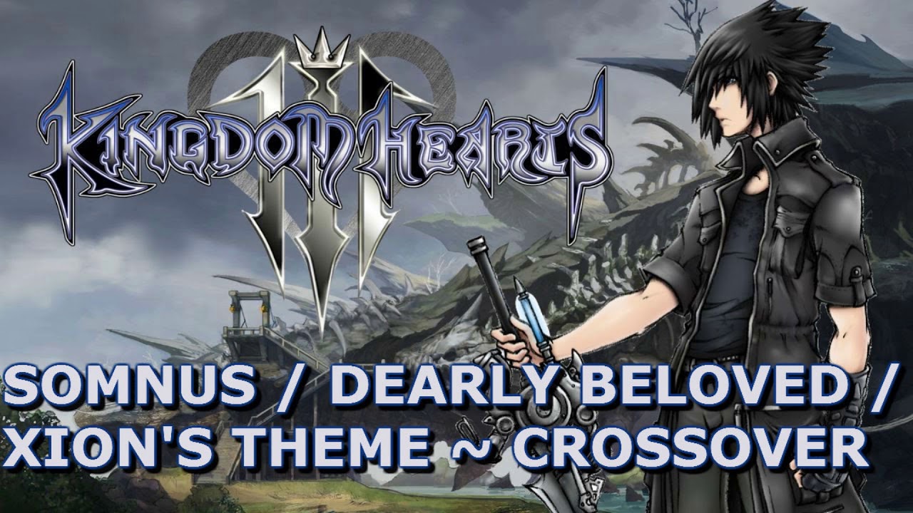 Somnus / Dearly Beloved / Xion's Theme ~ Crossover Arrangement