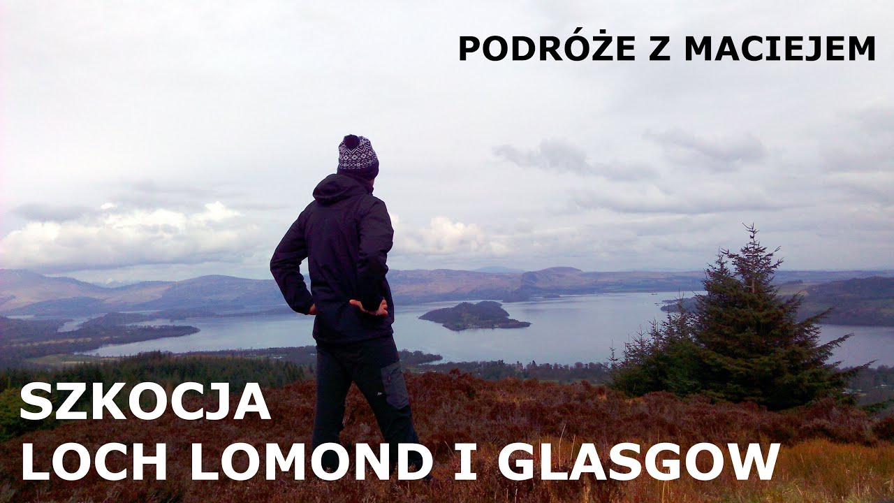 Glasgow i Loch Lomond - Szkocja | Glasgow and Loch Lomond - Scotland