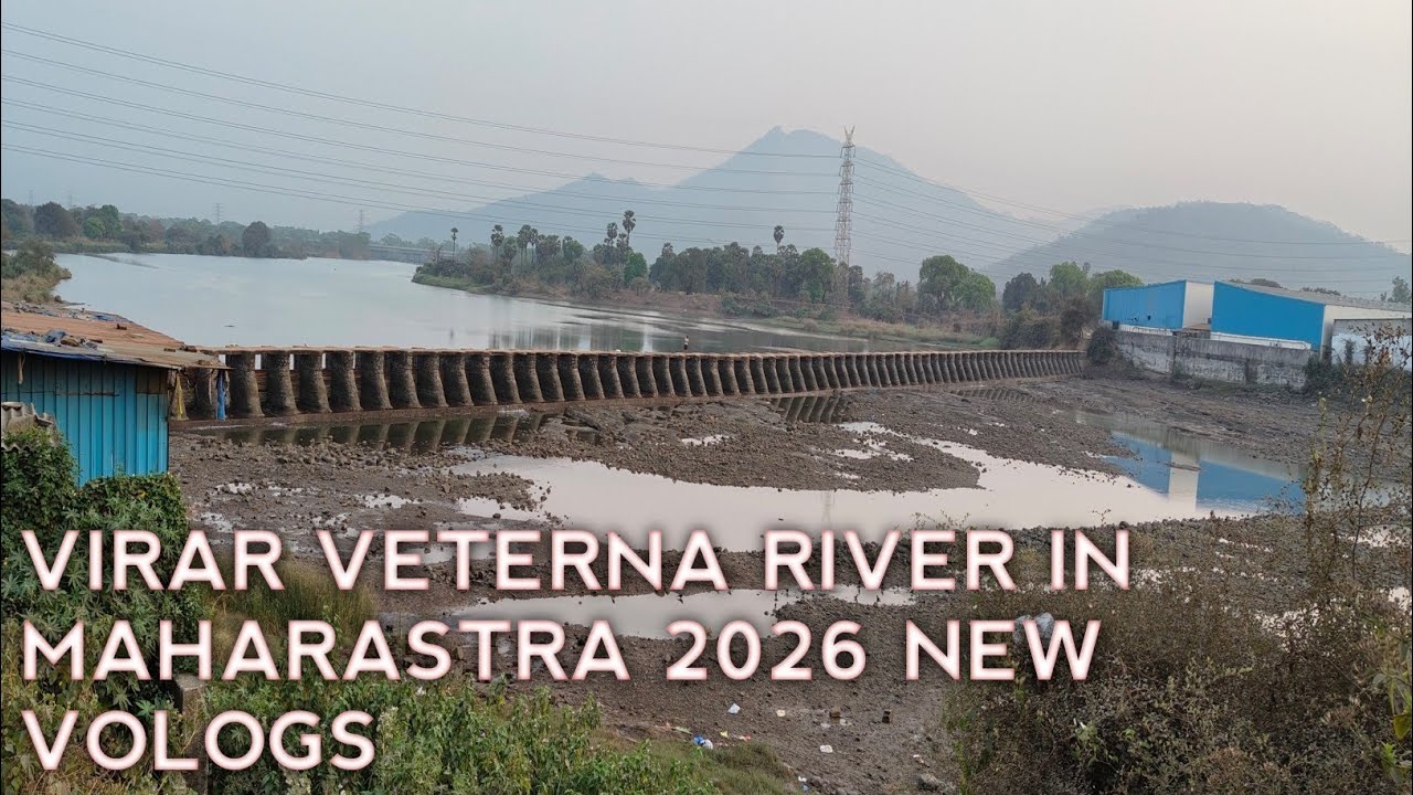 VIRAR VETERNA RIVER IN MAHARASTRA 2026 NEW VOLOGS 