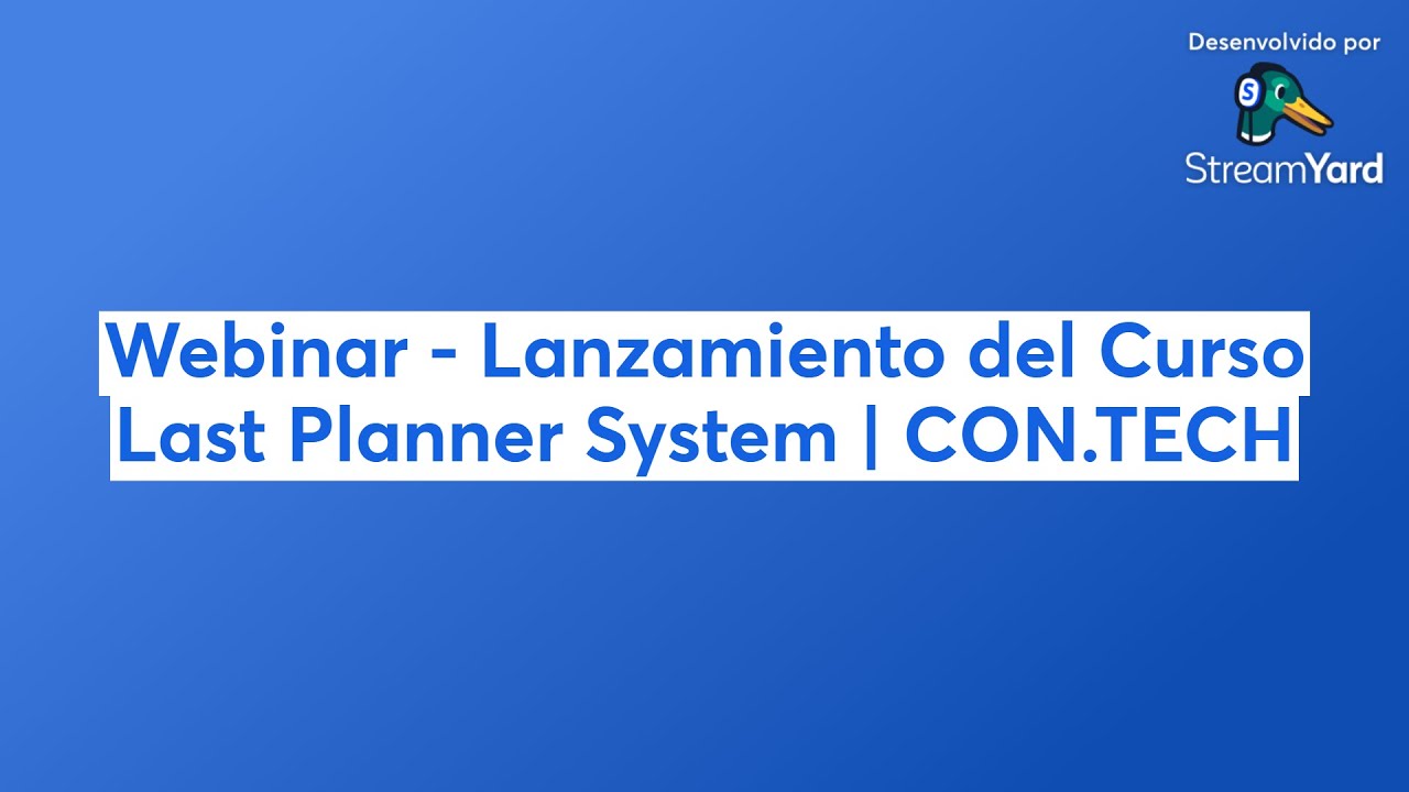 Webinar - Lanzamiento del Curso Last Planner System | CON.TECH