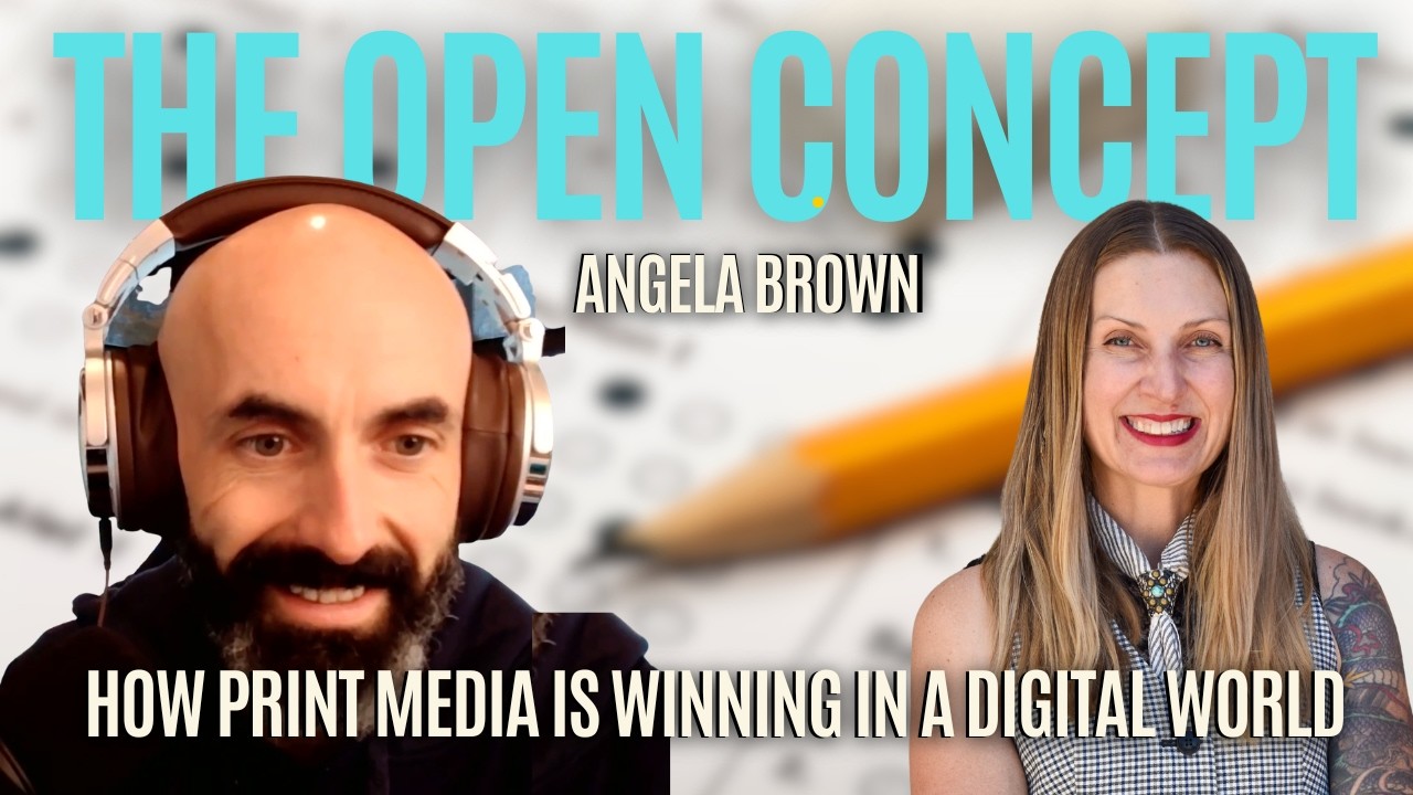 How Print Media is Winning In The Digital World With Angela Brown - 060 I The Open Concept Podcast.