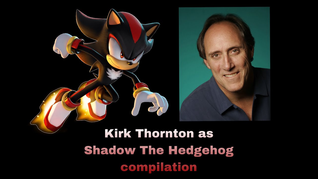Kirk Thornton as Shadow The Hedgehog
