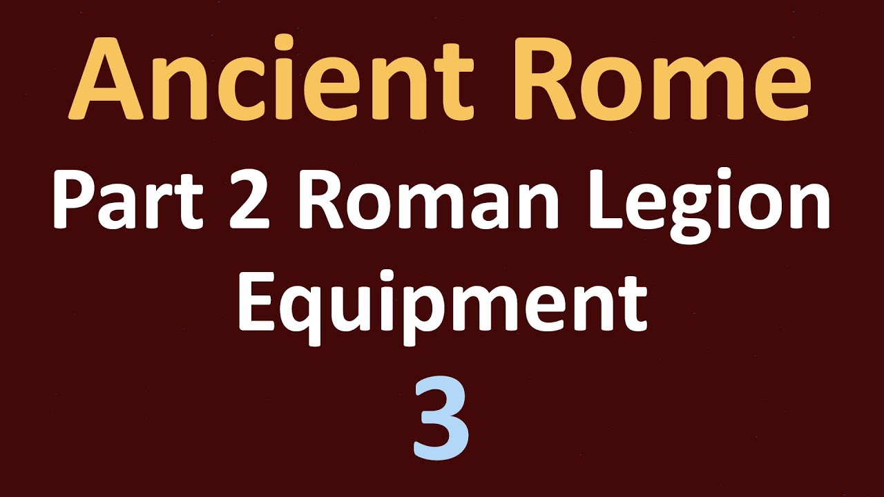 Ancient Rome History - Part 2 Roman Legion - Equipment - 03