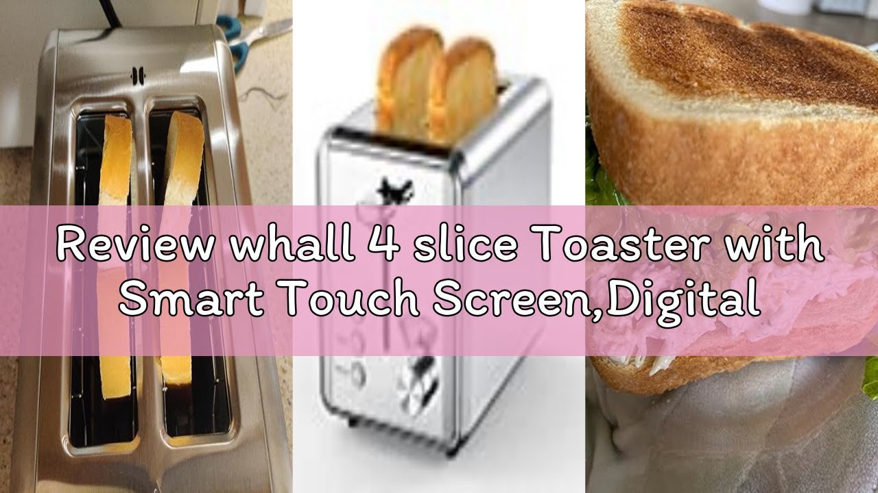 Review whall 4 slice Toaster with Smart Touch Screen,Digital Timer Stainless Steel Toasters,6 Shade